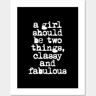 A Girl Should Be Two Things Classy and Fabulous in Black and White Posters and Art